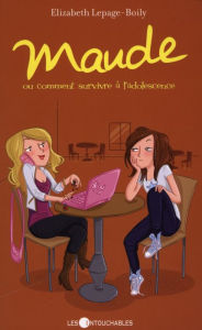 Title: Maude 1 : ou comment survivre à l'adolescence, Author: Elizabeth Lepage-Boily