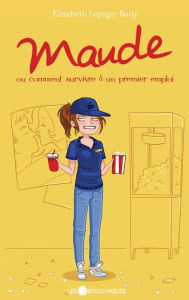 Title: Maude 05 : ou comment survivre à un premier emploi, Author: Elizabeth Lepage-Boily