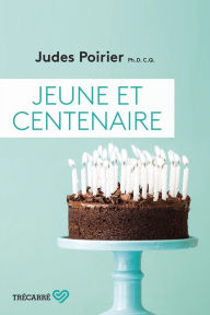 Title: Jeune et centenaire, Author: Judes Poirier