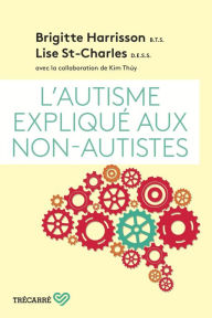 Title: L'Autisme expliqué aux non-autistes, Author: Brigitte Harrisson