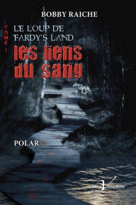 Title: Le loup de Fardy's Land, tome 1 : Les liens du sang: Les liens du sang, Author: Jean-Pierre Collot