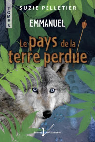 Title: Le pays de la Terre perdue, tome 6: Emanuel, Author: Dave McBride