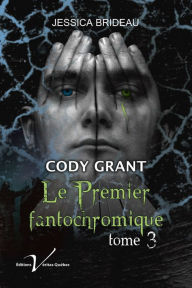 Title: Cody Grant : le premier fantochromique, tome 3, Author: Hee-Kyung Juhn