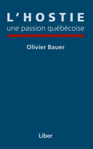 Title: Hostie, une passion québécoise (L'), Author: Olivier Bauer