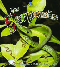 Title: Les Serpents (The Life Cycle of a Snake), Author: Bobbie Kalman John Crossingham