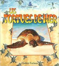 Title: Les Tortues de Mer, Author: Bobbie Kalman