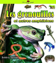 Title: Les grenouilles et autres amphibiens, Author: Bobbie Kalman