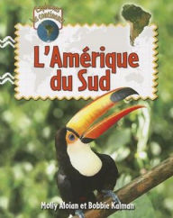 Title: L'Amérique du Sud, Author: Molly Aloian