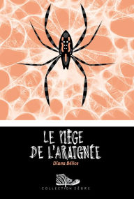 Title: Le piège de l'araignée, Author: Dïana Bélice