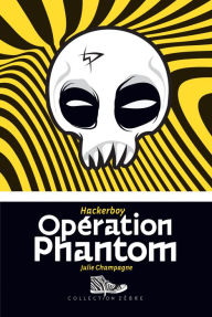 Title: Opération Phantom: Hackerboy 2, Author: Julie Champagne