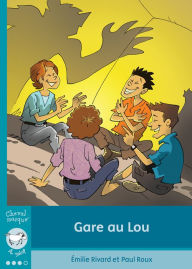 Title: Gare au Lou, Author: Émilie Rivard