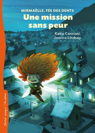 Title: Une mission sans peur: Mirmaëlle, fée des dents, Author: Katia Canciani