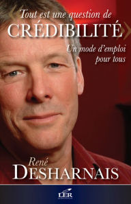 Title: Tout est une question de crédibilité, Author: René Desharnais