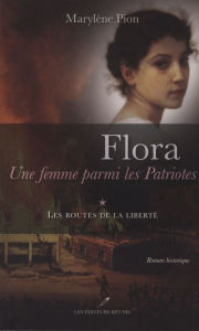 Title: Flora une femme parmi les Patriotes 1, Author: Marylène Pion