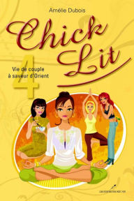 Title: Chick Lit 04 : Vie de couple à saveur d'Orient, Author: Amélie Dubois