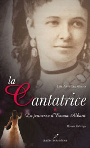 Title: La jeunesse d'Emma Albani, Author: Lise Antunes Simoes