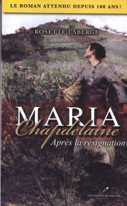 Title: Maria Chapdelaine : Après la résignation, Author: Deep State