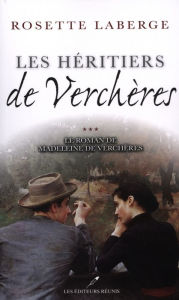 Title: Le roman de Madeleine de Verchères T.3: Les héritiers de Verchères, Author: Rosette Laberge