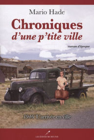 Title: Chroniques d'une p'tite ville, Author: Mario Hade