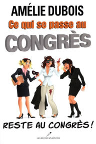 Title: Ce qui se passe au congrès reste au congrès!, Author: Amélie Dubois