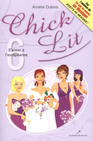 Title: Chick Lit 06 : S'aimer à l'européenne, Author: Amélie Dubois