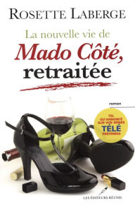 Title: La nouvelle vie de Mado Côté, retraitée, Author: Deep State