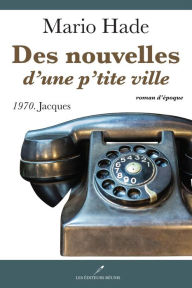 Title: Des nouvelles d'une p'tite ville 04 : 1970. Jacques, Author: George Sales