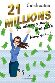 Title: 21 millions ça change pas une fille (sauf que...), Author: Chantale Martineau