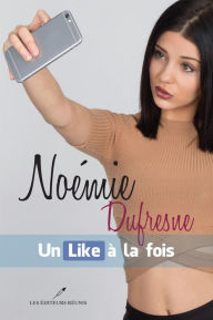 Title: Noémie Dufresne : Un Like à la fois, Author: Tip Toe