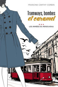 Title: Tramways, bombes et caramel 03 : Les années du renouveau, Author: Francine Carthy Corbin