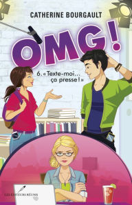 Title: OMG! T.6: Texte-moi... ça presse!, Author: Catherine Bourgault