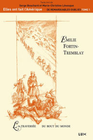 Title: Émilie Fortin-Tremblay: La traversée du bout du monde, Author: Serge Bouchard