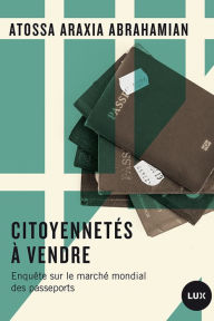 Title: Citoyennetés à vendre, Author: Atossa Araxia Abrahamian