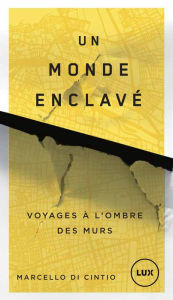 Title: Un monde enclavé, Author: Marcello Di Cintio