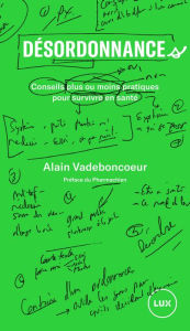 Title: Désordonnances: Conseils plus ou moins pratiques pour survivre en santé, Author: Alain Vadeboncoeur