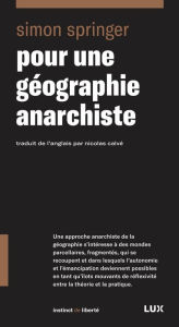 Title: Pour une géographie anarchiste, Author: Simon Springer
