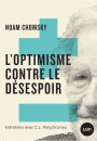 L'optimisme contre le désespoir: Entretiens avec C.J. Polychroniou