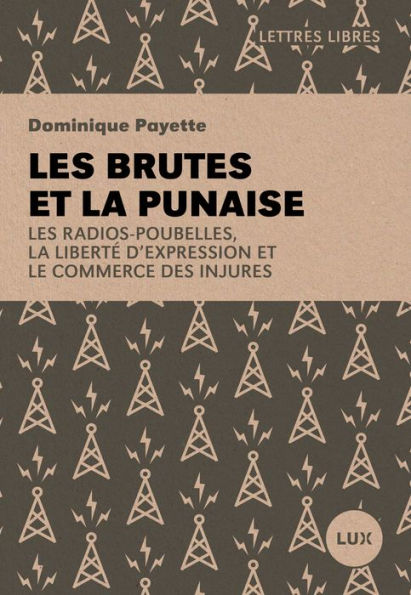 Les brutes et la punaise: Les radios-poubelles, la liberté d'expression et le commerce des injures