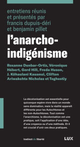 Title: L'anarcho-indigénisme: Roxanne Dunbar-Ortiz, Véronique Hébert, Gord Hill, Freda Huson, J. Kehaulani Kauanui, Clifton Ariwakehte Nicholas et Toghestiy, Author: Collectif