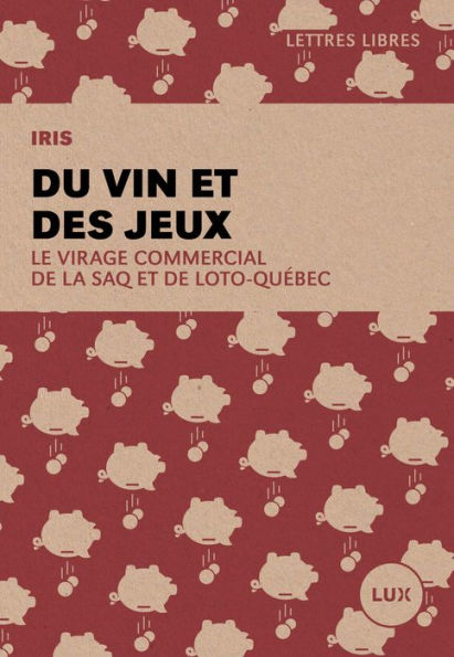 Du vin et des jeux: Le virage commercial de la SAQ et de Loto-Québec