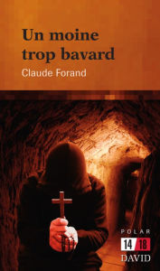 Title: Un moine trop bavard, Author: Claude Forand