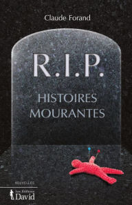 Title: R.I.P. Histoires mourantes, Author: Claude Forand