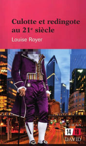 Title: Culotte et redingote au 21e siècle, Author: Louise Royer