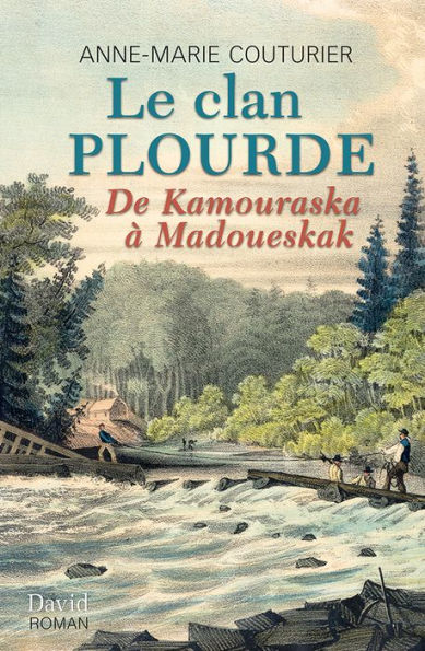 Le clan Plourde: De Kamouraska à Madoueskak