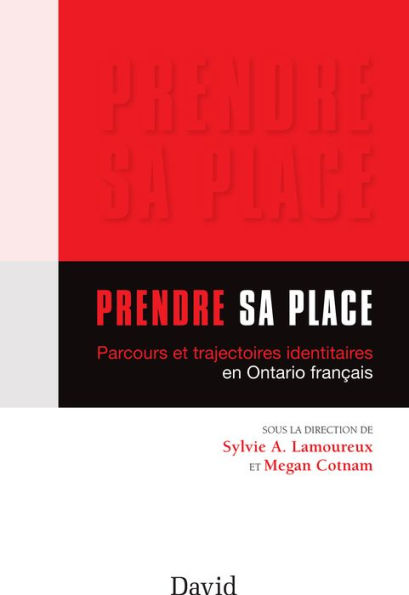 Prendre sa place: Parcours et trajectoires identitaires en Ontario français