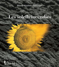 Title: Les soleils incendiés, Author: Marie-Andrée Donovan