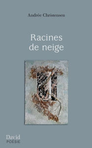 Title: Racines de neige, Author: Andrée Christensen