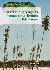 Title: Petites chroniques franco-ontariennes: Récits historiques, Author: Collectif d'élèves