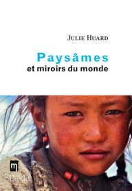 Title: Paysâmes et miroirs du monde, Author: Julie Huard