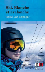 Title: Ski, Blanche et avalanche, Author: Pierre-Luc Bïlanger